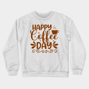 Happy Coffee Day Crewneck Sweatshirt